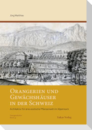 Orangerien und Gewächshäuser in der Schweiz
