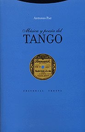 Pau Pedrón, Antonio. Música y poesía del tango. Editorial Trotta, S.A., 2001.