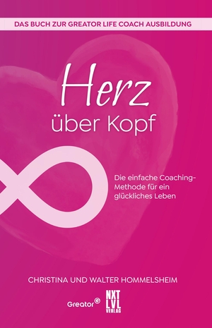 Hommelsheim, Christina / Walter Hommelsheim. Herz über Kopf - Die einfach Coaching-Methode für ein glückliches Leben. NXT LVL GmbH, 2024.