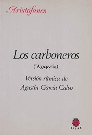 Aristófanes / Agustín García Calvo. Los carboneros. Editorial Lucina, 1998.