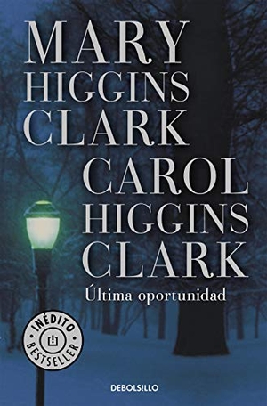 Clark, Mary Higgins / Carol Higgins Clark. Última oportunidad. Debolsillo, 2003.