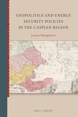 Misi&. Geopolitics and Energy Security Policies in the Caspian Region. Brill, 2025.
