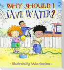 Why Should I Save Water?