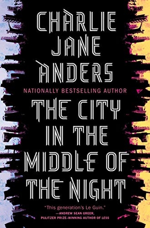 Anders, Charlie Jane. The City in the Middle of the Night. St Martins Pr, 2019.