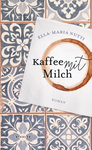 Nutti, Ella-Maria. Kaffee mit Milch - Der Bestseller aus Schweden. Kindler Verlag, 2023.
