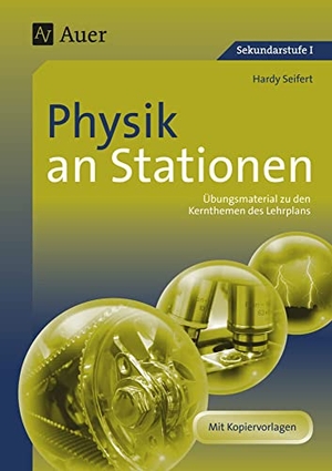 Seifert, Hardy. Physik an Stationen mit Kopiervorlagen - Übungsmaterial zu den Kernthemen des Lehrplans (5. bis 10. Klasse). Auer Verlag i.d.AAP LW, 2026.