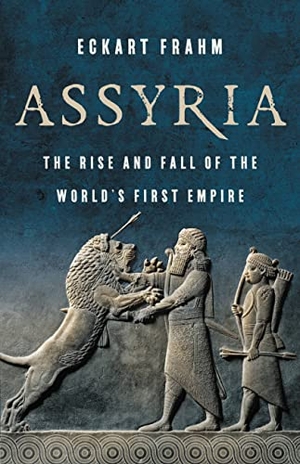Frahm, Eckart. Assyria - The Rise and Fall of the World's First Empire. Basic Books, 2023.