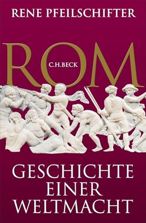 Pfeilschifter, Rene. Rom - Geschichte einer Weltmacht. C.H. Beck, 2026.
