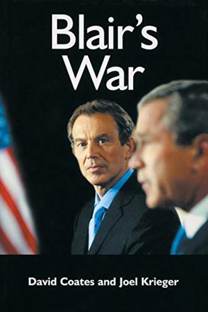 Coates, David / Joel Krieger. Blair's War. Polity Press, 2004.