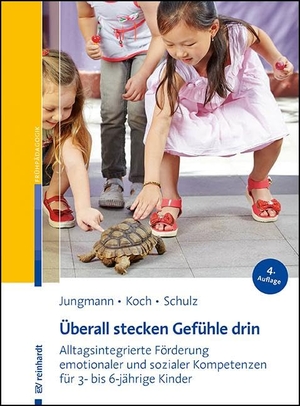 Jungmann, Tanja / Koch, Katja et al. Überall stecken Gefühle drin - Alltagsintegrierte Förderung emotionaler und sozialer Kompetenzen für 3- bis 6-jährige Kinder. Reinhardt Ernst, 2025.