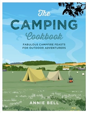 Bell, Annie. The Camping Cookbook - Fabulous Campfire Feasts for Outdoor Adventurers. Yen Press, 2021.
