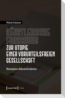 Künstlerische Forschung zur Utopie einer vorurteilsfreien Gesellschaft