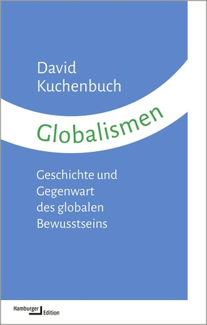 Kuchenbuch, David. Globalismen - Geschichte und Gegenwart des globalen Bewusstseins. Hamburger Edition, 2023.