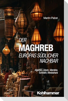 Der Maghreb: Europas südlicher Nachbar