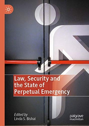 Bishai, Linda S. (Hrsg.). Law, Security and the State of Perpetual Emergency. Springer International Publishing, 2020.