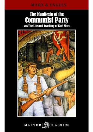Marx, Karl / Friedrich Engels. The manifesto of the communist party : with the life & teaching of Karl Marx. Editorial Maxtor, 2015.