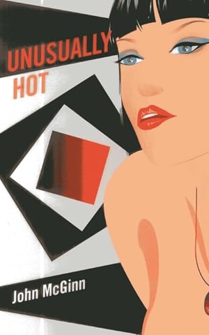 Mcginn, John. Unusually Hot. Bedroom Books, 2014.