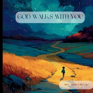 Bryan, Ashley. God Walks With You - A Gentle Rhyming Bedtime Story About God's Presence, Comfort, and Guidance. Amazon Digital Services LLC - Kdp, 2026.
