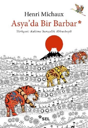 Michaux, Henri. Asyada Bir Barbar. Sel Yayincilik, 2018.