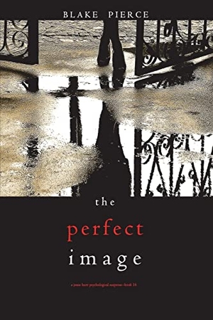Pierce, Blake. The Perfect Image (A Jessie Hunt Psychological Suspense Thriller-Book Sixteen). Blake Pierce, 2021.