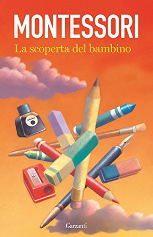 Montessori, Maria. La scoperta del bambino. Garzanti, 2017.