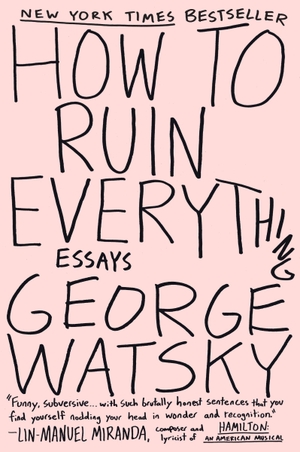 Watsky, George. How to Ruin Everything - Essays. P