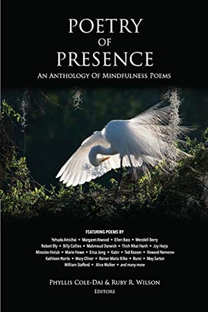 Cole-Dai, Phyllis / Ruby R Wilson (Hrsg.). Poetry of Presence - An Anthology of Mindfulness Poems. Grayson Books, 2017.