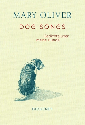 Oliver, Mary. Dog Songs - Gedichte über meine Hunde. Diogenes Verlag AG, 2026.