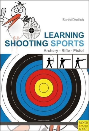 Barth, Katrin / Beate Dreilich. Learning Shooting Sports: Archery, Rifle, Pistol. Meyer & Meyer Sport, 2010.