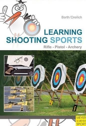 Barth, Katrin / Beate Dreilich. Learning Shooting Sports - Archery, Rifle, Pistol. Meyer & Meyer Sport, 2010.