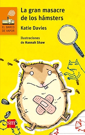 Shaw, Hannah / Katie Davies. La gran masacre de los hámsters. Fundación Santa María-Ediciones SM, 2017.