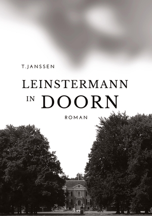 Janssen, T.. Leinstermann in Doorn - Roman vor historischem Hintergrund. tredition, 2022.