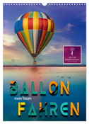 Ballon fahren - mein Traum (Wandkalender 2025 DIN A3 hoch), CALVENDO Monatskalender