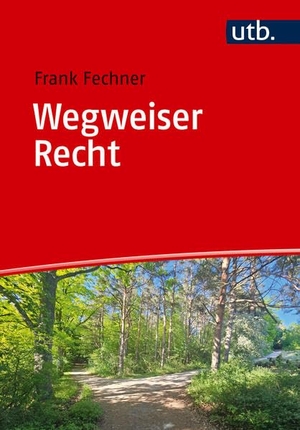 Fechner, Frank. Wegweiser Recht - Basiswissen und Berufsentscheidung. UTB GmbH, 2026.