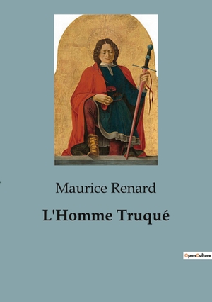 Renard, Maurice. L'Homme Truqué. Culturea, 2023.