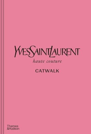 Yves Saint Laurent Catwalk - The Complete Haute Couture Collections 1962-2002: Official and Authorized. Thames & Hudson, 2019.