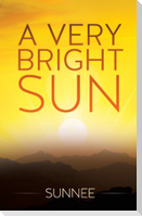 A Very Bright Sun