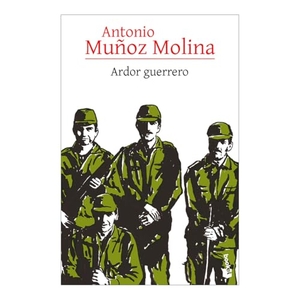 Muñoz Molina, Antonio. Ardor Guerrero (Novela Autobiográfica) / A Warrior's Fire (an Autobiographical Novel). Planeta Publishing Corp, 2025.