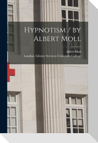 Hypnotism / by Albert Moll