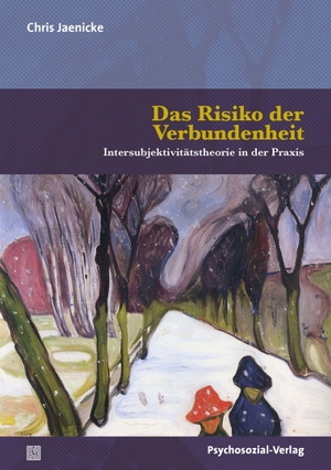 Jaenicke, Chris. Das Risiko der Verbundenheit - Intersubjektivitätstheorie in der Praxis. Psychosozial Verlag GbR, 2021.