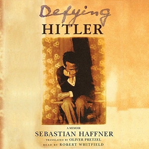 Haffner, Sebastian. Defying Hitler: A Memoir. Blackstone Publishing, 2003.