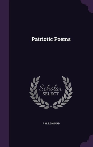 Leonard, R. M.. Patriotic Poems. Touchladybirdlucky Studios, 2016.