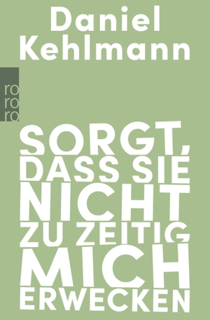 Kehlmann, Daniel. Sorgt, dass sie nicht zu zeitig mich erwecken - Essays und Reden. Rowohlt Taschenbuch, 2026.