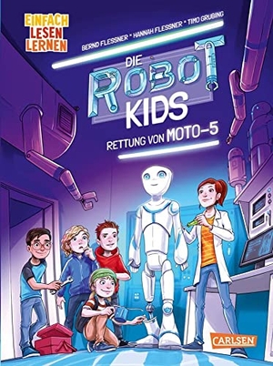 Flessner, Bernd / Hannah Flessner. Die Robot-Kids: Rettung von Moto-5 - Einfach Lesen Lernen | Spannung, Abenteuer, Technik -  packender Mix für Leseanfänger*innen ab 6. Carlsen Verlag GmbH, 2023.