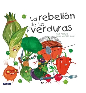 Aceituno, David. La Rebelión de Las Verduras / The Vegetables Rebellion. Prh Grupo Editorial, 2023.