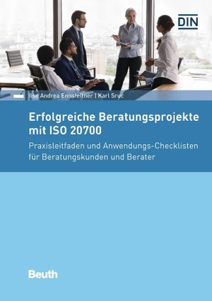 Ennsfellner, Ilse Andrea / Karl Sruc. Erfolgreiche Beratungsprojekte mit ISO 20700 - Praxisleitfaden und Anwendungs-Checklisten für Beratungskunden und Berater. DIN Media Verlag, 2023.