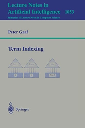 Graf, Peter. Term Indexing. Springer Berlin Heidelberg, 1996.