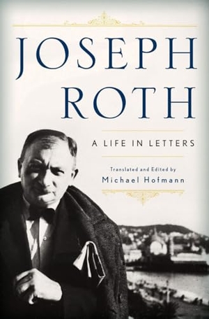 Roth, Joseph. Joseph Roth - A Life in Letters. W. W. Norton & Company, 2012.