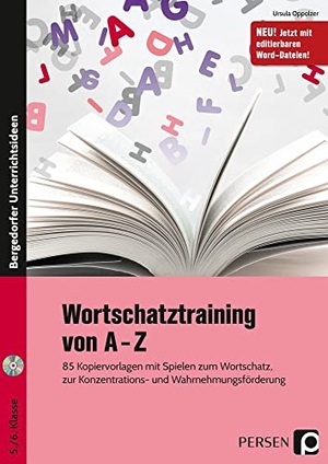 Oppolzer, Ursula. Wortschatztraining von A-Z - 85 Kopiervorlagen mit Spielen zum Wortschatz, zur Konzentrations- und Wahrnehmungsförderung (5. und 6. Klasse). Persen Verlag i.d. AAP, 2017.
