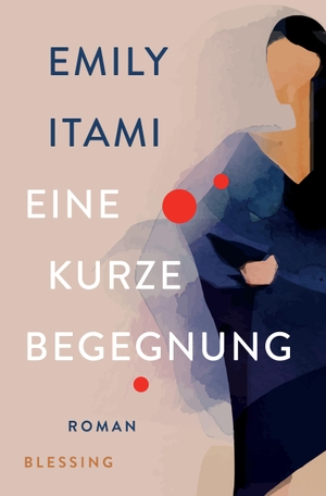 Itami, Emily. Eine kurze Begegnung - Roman. Blessing Karl Verlag, 2023.